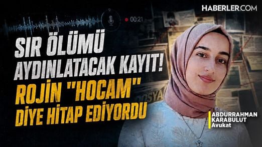 Sır Ölümü Aydınlatacak Kayıt! Rojin Hocam Diye Hitap Ediyordu