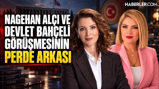 Nagehan Alçı ve Devlet Bahçeli Görüşmenin Perde Arkası | Siyasetin Rotası