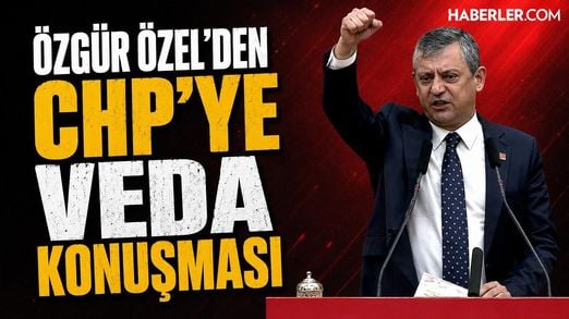 Özgür Özel'den Chp'ye Veda Konuşması