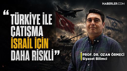 Prof. Dr. Ozan Örmeci: Türkiye Ve İsrail İlişkileri Düzelmezse Kriz Yaşanabilir