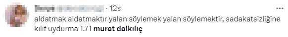 'Dürüst olan insan aldatmış sayılmıyor' diyen Murat Dalkılıç'a tepki yağıyor