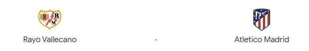 Rayo Vallecano Atletico Madrid maçı CANLI izle! Rayo Vallecano A.Madrid maçı canlı yayın izle! Nereden ve nasıl izlenir?