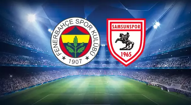 The starting lineups for the Fenerbahçe-Samsunspor match have been announced.
