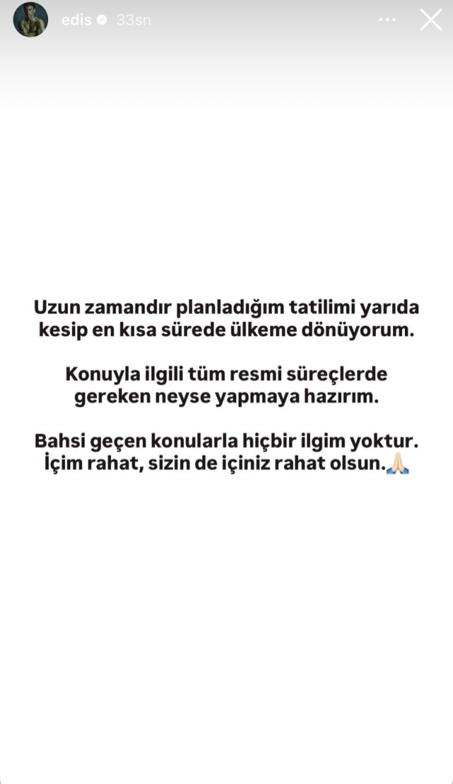 Hakkında yakalama kararı çıkarılan Edis'ten ilk açıklama