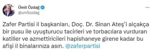 Ümit Özdağ'dan partisine Sinan Ateş talimatı! Katiller ve azmettiricileri hapishaneye girene kadar afişi il binalarınıza asın
