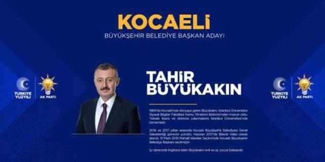 Tahir Büyükakın kimdir, nereli? AK Parti Kocaeli Belediye Başkan Adayı Tahir Büyükakın biyografisi! Tahir Büyükakın ne mezunu?