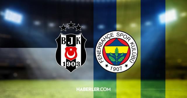 Derbi maçı ne zaman? BJK-FB maçı ne zaman? Beşiktaş - Fenerbahçe maçı ne zaman?