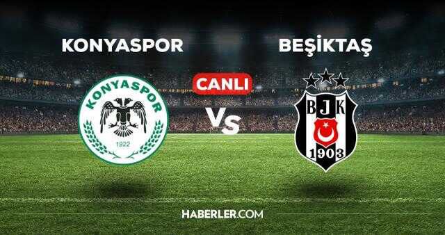 Konyaspor Beşiktaş maçı kaç kaç, bitti mi? MAÇ SKORU! Konya BJK maçı kaç kaç, canlı maç skoru! Konyaspor Beşiktaş canlı maç anlatımı!