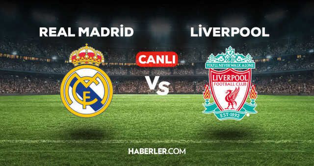 Real Madrid Liverpool maçı kaç kaç, bitti mi? MAÇ SKORU! Real Madrid Liverpool maçı kaç kaç, canlı maç skoru!