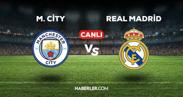 Manchester City Real Madrid maçı kaç kaç, bitti mi? MAÇ SKORU! Manchester City Real Madrid maçı kaç kaç, canlı maç skoru!