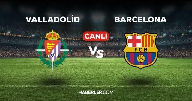 Valladolid Barcelona maçı kaç kaç, bitti mi? MAÇ SKORU! Valladolid Barcelona maçı kaç kaç, canlı maç skoru!