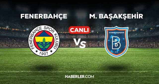 Fenerbahçe - Başakşehir maçı kaç kaç, bitti mi? MAÇ SKORU! Fenerbahçe - Başakşehir maçı kaç kaç, canlı maç skoru!