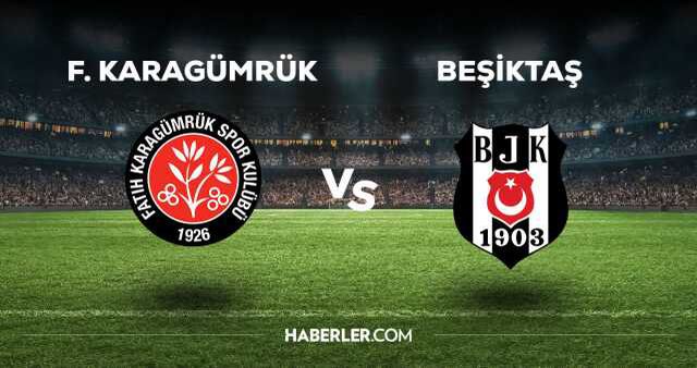 Fatih Karagümrük Beşiktaş maçı CANLI izle! F. Karagümrük BJK maçı canlı yayın izle! Nereden ve nasıl izlenir?