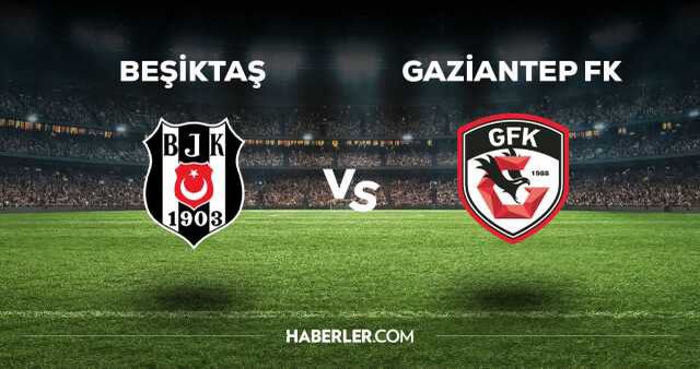 Beşiktaş - Gaziantep FK maçı CANLI izle! Beşiktaş - Gaziantep FK maçı canlı yayın izle! Nereden, nasıl izlenir?