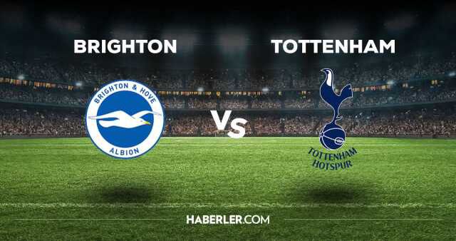 Brighton - Tottenham maçı CANLI izle! Brighton - Tottenham maçı canlı yayın izle! Nereden, nasıl izlenir?
