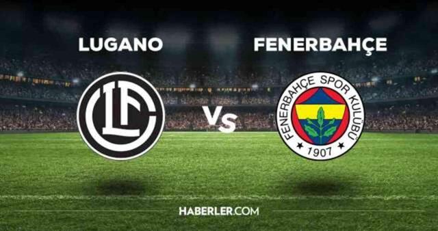 Lugano Fenerbahçe maçı CANLI izle! (HD) 23 Temmuz Lugano Fenerbahçe maçı canlı yayın nereden ve nasıl izlenir?
