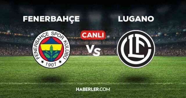 EXXEN CANLI ŞİFRESİZ İZLE! Fenerbahçe-Lugano maçı şifresiz canlı yayın linki