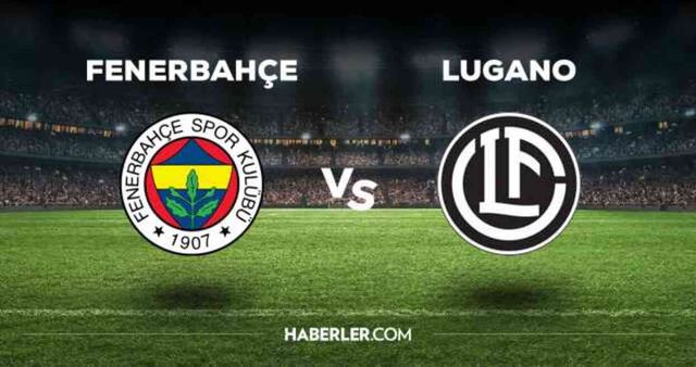 Fenerbahçe Lugano maçı ilk 11'i! Fenerbahçe'nin Lugano maçı 11'i belli oldu mu, ilk 11'de kimler var?