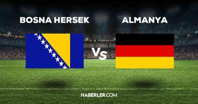 Bosna Hersek Almanya maçı CANLI izle! (ŞİFRESİZ) Bosna Hersek Almanya maçı hangi kanalda, canlı yayın nerede ve nasıl izlenir?
