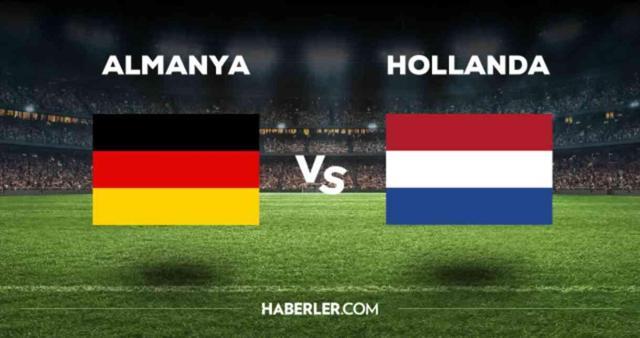 Almanya Hollanda maçı CANLI izle! (ŞİFRESİZ) Almanya Hollanda maçı hangi kanalda, canlı yayın nerede ve nasıl izlenir?
