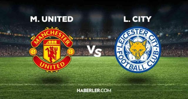 Manchester United Leicester City maçı CANLI izle! (ŞİFRESİZ) Manchester United Leicester City maçı hangi kanalda, canlı yayın nerede ve nasıl izlenir?