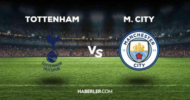 Tottenham Manchester City maçı CANLI izle! (ŞİFRESİZ) Tottenham Manchester City maçı hangi kanalda, canlı yayın nerede ve nasıl izlenir?