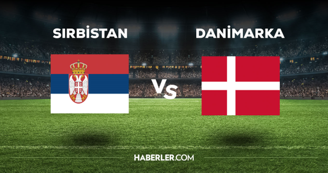 Sırbistan Danimarka CANLI izle! (ŞİFRESİZ) Sırbistan Danimarka maçı hangi kanalda, canlı yayın nerede ve nasıl izlenir?