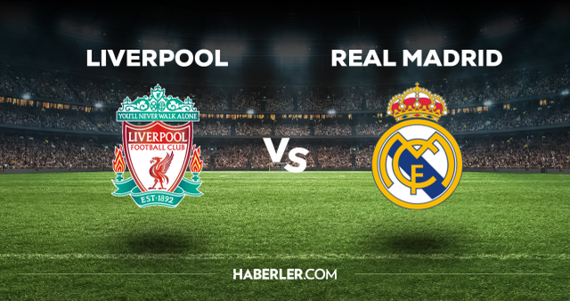 Liverpool Real Madrid CANLI izle! (ŞİFRESİZ) Liverpool Real Madrid maçı hangi kanalda, canlı yayın nerede ve nasıl izlenir?