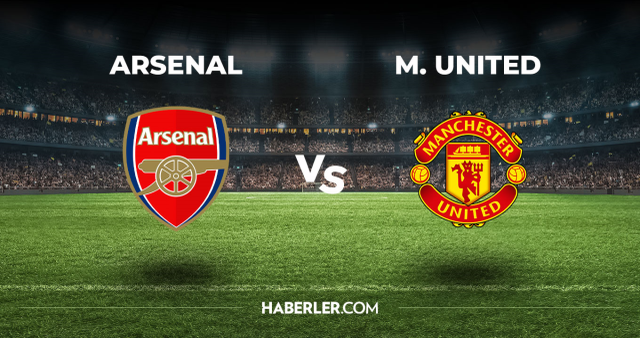 Arsenal Manchester United CANLI izle! (ŞİFRESİZ) Arsenal Manchester United maçı hangi kanalda, canlı yayın nerede ve nasıl izlenir?