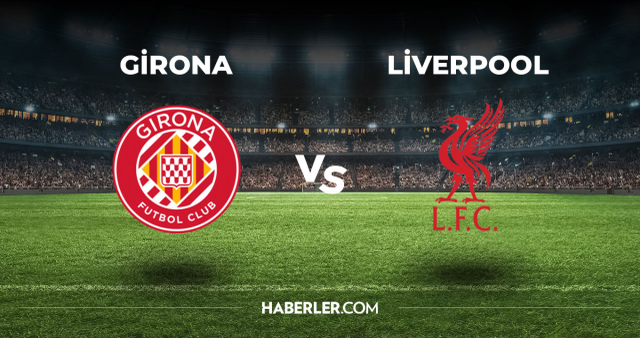 Girona Liverpool CANLI izle! (ŞİFRESİZ) Girona Liverpool maçı hangi kanalda, canlı yayın nerede ve nasıl izlenir?