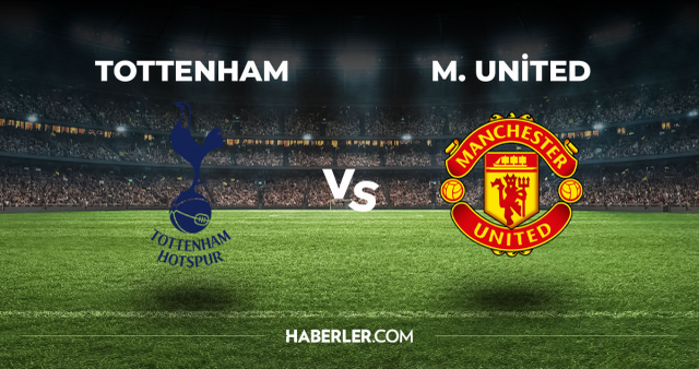 Tottenham Manchester United CANLI izle! (ŞİFRESİZ) Tottenham Manchester United maçı hangi kanalda, canlı yayın nerede ve nasıl izlenir?