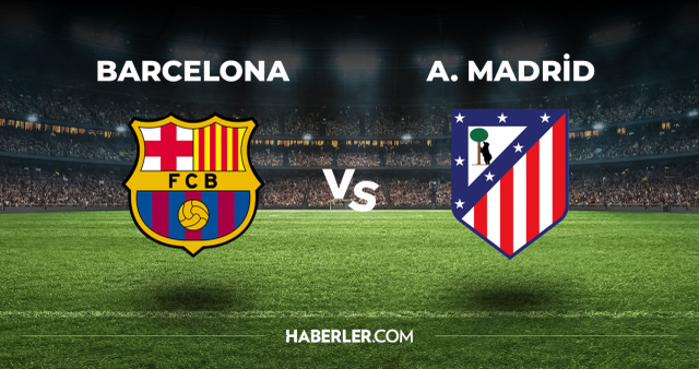 Barcelona Atletico Madrid CANLI izle! (ŞİFRESİZ) Barcelona Atletico Madrid maçı hangi kanalda, canlı yayın nerede ve nasıl izlenir?