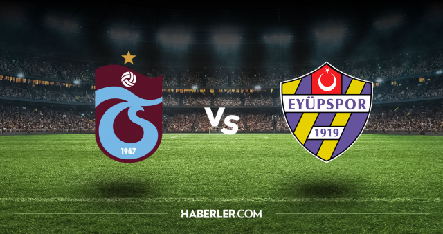 Trabzonspor Eyüpspor CANLI nereden izlenir? Trabzonspor Eyüpspor maçı hangi kanalda, nasıl izlenir?