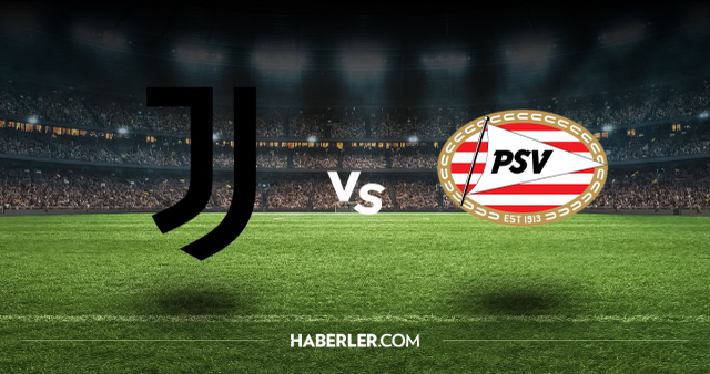 Juventus PSV CANLI nereden izlenir? Juventus PSV maçı hangi kanalda, nasıl izlenir?