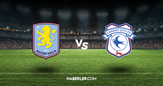 Aston Villa Cardiff City CANLI nereden izlenir? Aston Villa Cardiff City maçı hangi kanalda, nasıl izlenir?