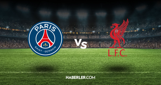 PSG Liverpool CANLI nereden izlenir? PSG Liverpool maçı hangi kanalda, nasıl izlenir?