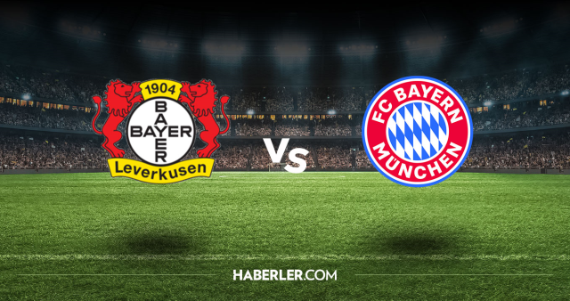 Bayer Leverkusen Bayern Münih CANLI nereden izlenir? Bayer Leverkusen Bayern Münih maçı hangi kanalda, nasıl izlenir?