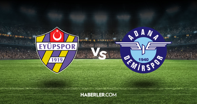 Eyüpspor Adana Demirspor CANLI nereden izlenir? Eyüpspor Adana Demirspor maçı hangi kanalda, nasıl izlenir?