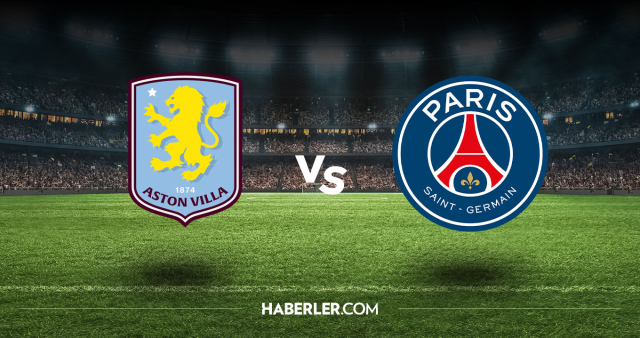 Aston Villa PSG CANLI nereden izlenir? Aston Villa PSG maçı hangi kanalda, nasıl izlenir?