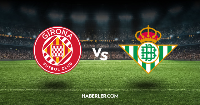 Girona Real Betis CANLI nereden izlenir? Girona Real Betis maçı hangi kanalda, nasıl izlenir?