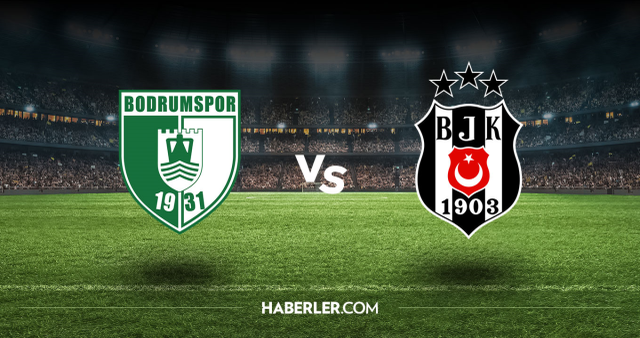 Bodrumspor Beşiktaş CANLI nereden izlenir? Bodrumspor Beşiktaş maçı hangi kanalda, nasıl izlenir?