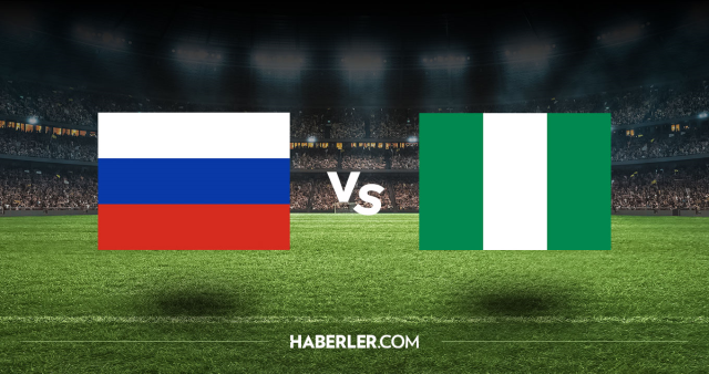 Rusya Nijerya CANLI nereden izlenir? Rusya Nijerya maçı hangi kanalda, nasıl izlenir?