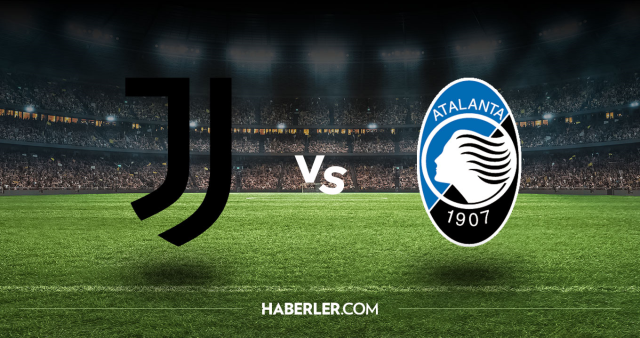 Juventus Atalanta CANLI nereden izlenir? Juventus Atalanta maçı hangi kanalda, nasıl izlenir?