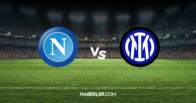Napoli Inter CANLI nereden izlenir? Napoli Inter maçı hangi kanalda, nasıl izlenir?