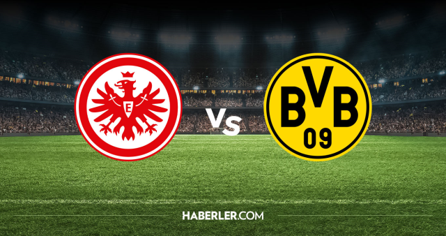 Eintracht Frankfurt Borussia Dortmund CANLI nereden izlenir? Eintracht Frankfurt Borussia Dortmund maçı hangi kanalda, nasıl izlenir?