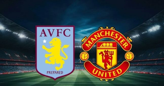 Aston Villa Manchester United CANLI nereden izlenir? Aston Villa-Manchester United hangi kanalda, nereden izlenir?