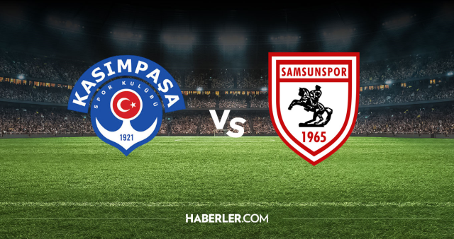 Kasımpaşa Samsunspor CANLI nereden izlenir? Kasımpaşa Samsunspor maçı hangi kanalda, nereden izlenir?
