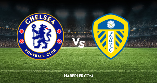 Chelsea Leeds United CANLI nereden izlenir? Chelsea Leeds United maçı hangi kanalda, nereden izlenir?