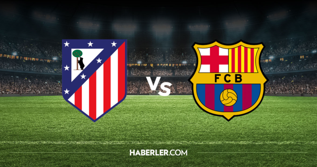 Atletico Madrid Barcelona CANLI nereden izlenir? Atletico Madrid Barcelona maçı hangi kanalda, nereden izlenir?