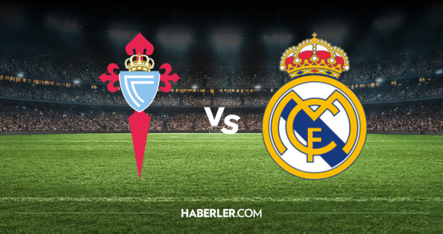 Celta Vigo Real Madrid CANLI nereden izlenir? Celta Vigo Real Madrid maçı hangi kanalda, nereden izlenir?